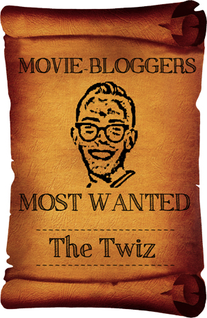 Movie-Blogger's Most Wanted - The Twiz